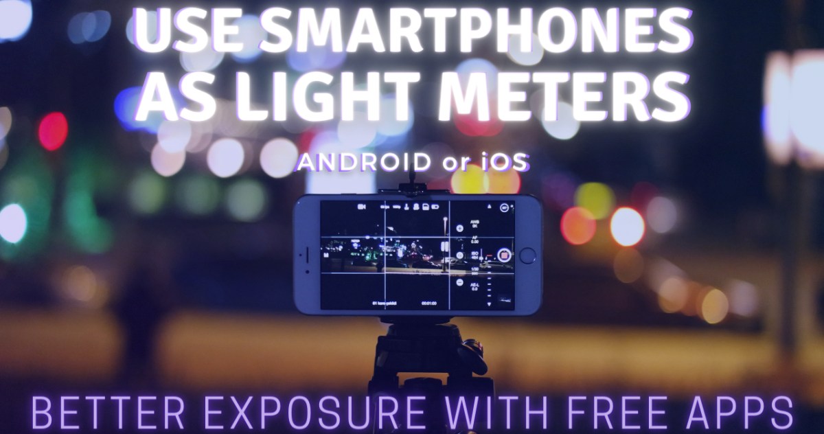 How to use your smartphone as a Light Meter for photography and for shooting&nbsp;videos